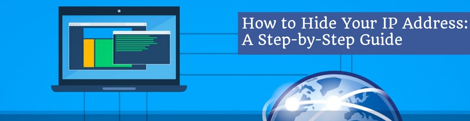 The most effective ways to hide your IP address